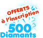 500 diamants offerts à l'inscription